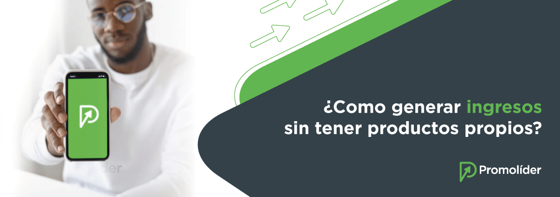 ¿Cómo generar ingresos sin tener productos propios?